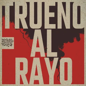 Trueno al Rayo by La Victoria del Que Pierde