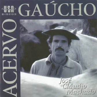 ACERVO GAÚCHO by José Cláudio Machado