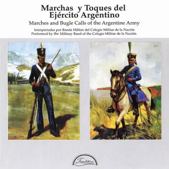 Marches and Calls of the Argentine Army by Colegio Militar de la Nacion Chorus