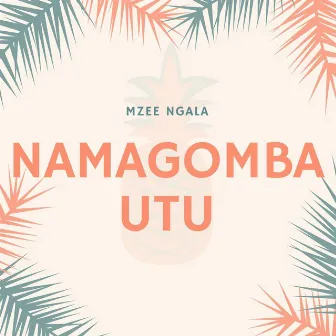 Namagomba Utu by Mzee Ngala