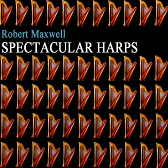 Spectacular Harps by Robert Maxwell