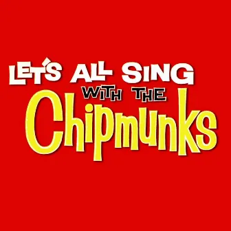 Let's All Sing with the Chipmunks by Alvin & The Chipmunks