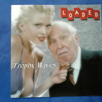 Trophy Wives by Loaded