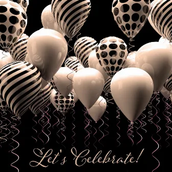 Let's Celebrate! - Great and Atmospheric Jazz Music for Parties and Other Special Occasions by Good Party Music Collection