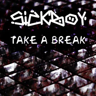 Take a Break by Sickboy