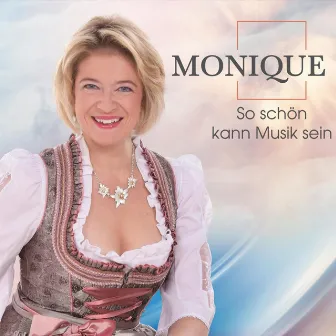 So schön kann Musik sein by Monique