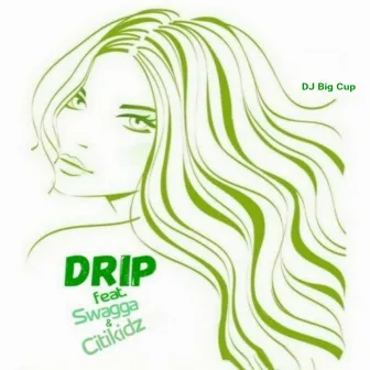 Drip by DJ Big Cup