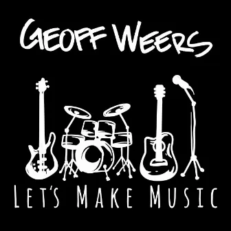 Let's Make Music by Geoff Weers