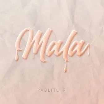 Mala by Pablito R