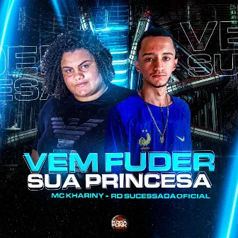 Vem Fuder Sua Princesa by Mc Khariny