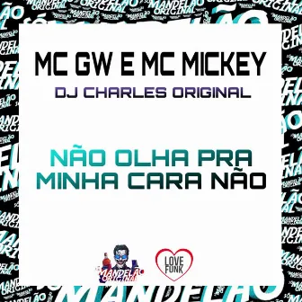 Não Olha pra Minha Cara Não by DJ Charles Original