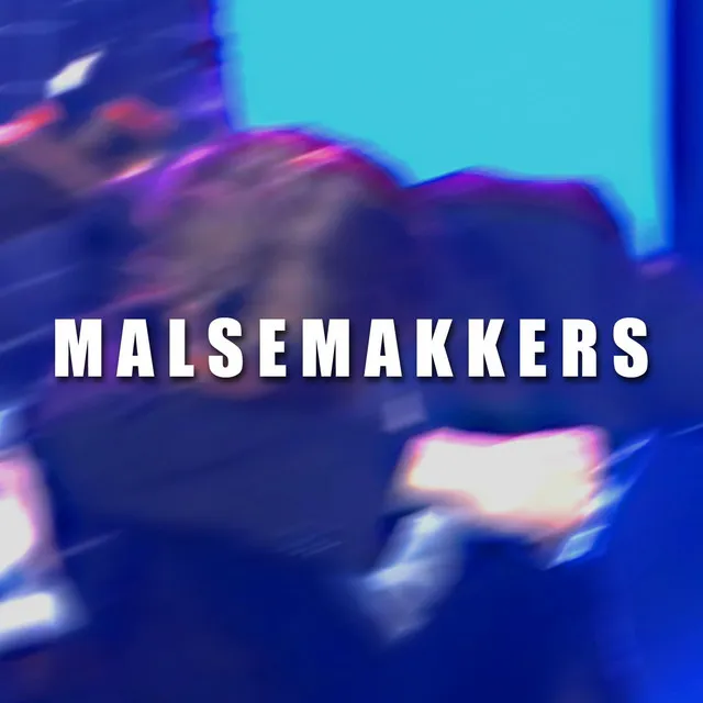 M a l s e m a k k e r s