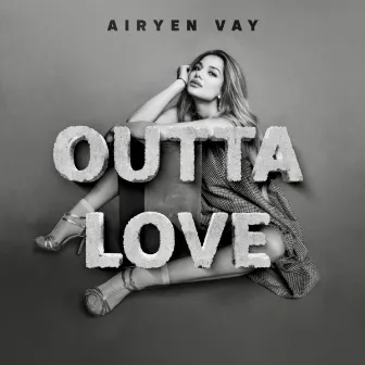 Outta Love by Airyen Vay