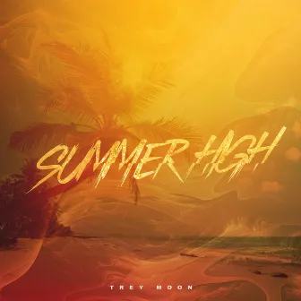 Summer High by Trey Moon