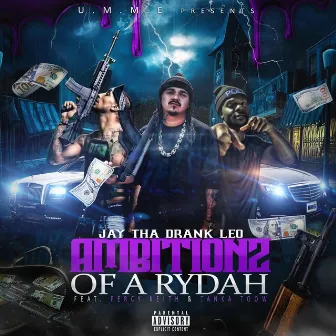 Ambitionz of a Rydah (feat. Percy Keith & Tanka Toow) by Jay Tha Drank Leo