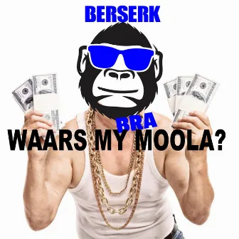 Waars my Moola by Berserkbra