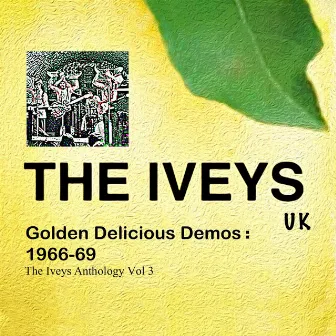 Golden Delicious Demos: 1966-69 by The Iveys