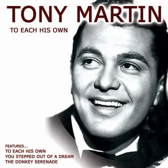 To Each His Own by Tony Martin