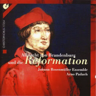 Albrecht Von Brandenburg And The Reformation by Johann Rosenmüller Ensemble