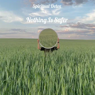 Nothing Is Safer by Spiritual Detox