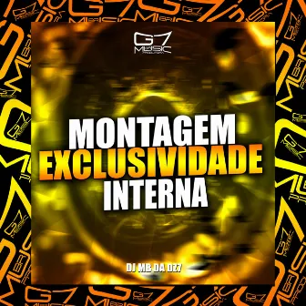 Montagem Exclusividade Interna by DJ MB DA DZ7