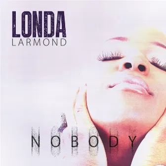 Nobody by Londa Larmond