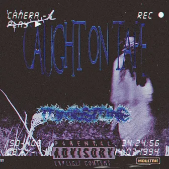 CAUGHT ON TAPE by tombstone