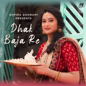 Dhak Baja Re - Single by Gopika Goswami