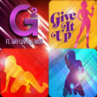 Give It Up (feat. Bay Luv & E-Mob) by G2