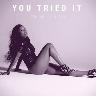 You Tried It by Coline Creuzot