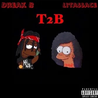 T2B by Dreak B