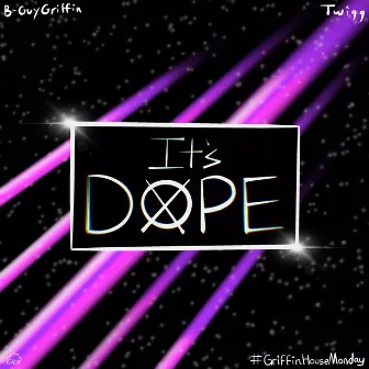 It's Dope by B-Guy Griffin