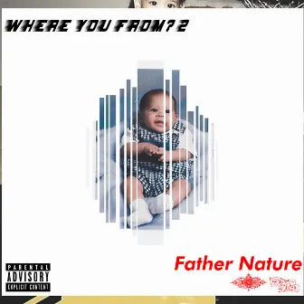 Where You from? 2 by Father Nature