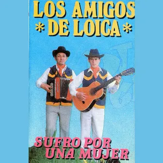 Sufro por una Mujer by Los Amigos de Loica