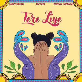 Tere Liye by Addy Berry