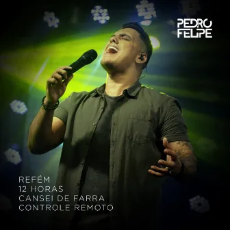 Refém / 12 Horas / Cansei de Farra / Controle Remoto by Pedro Felipe