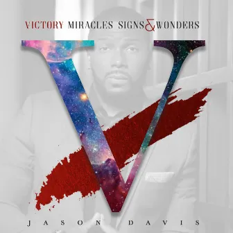 Victory / Miracles Signs & Wonders by Jason Davis