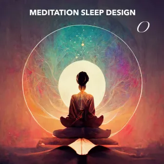 O by Meditation Sleep Design