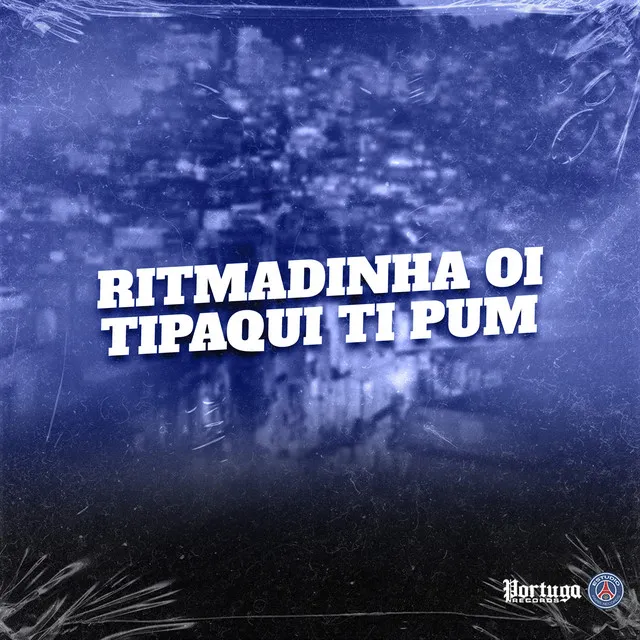 Ritmadinha Oi Tipaqui Ti Pum