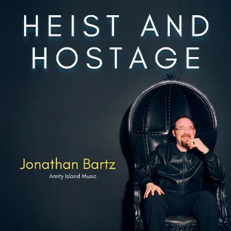 Heist and Hostage by Jonathan Bartz