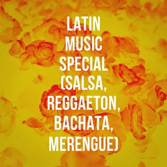 Latin Music Special (Salsa, Reggaeton, Bachata, Merengue) by 