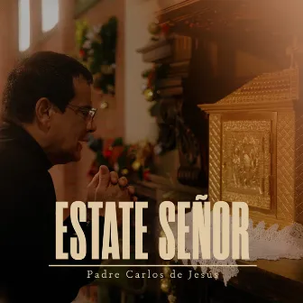 Estate Señor by Padre Carlos de Jesús