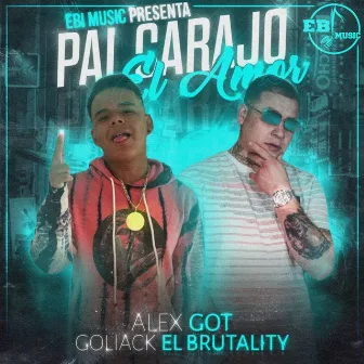 Pal Carajo el Amor by Goliack El Brutality