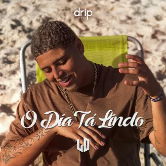 O Dia Tá Lindo by Drip Studio