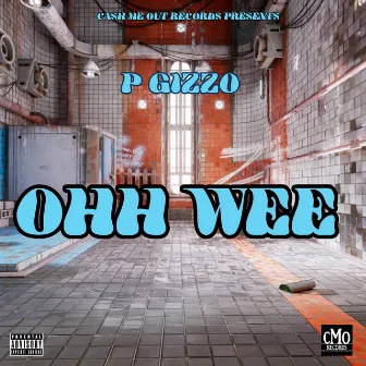 OHH WEE by P Gizzo