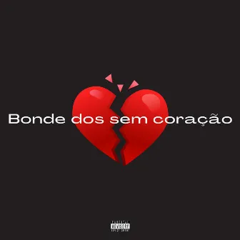 Bonde dos Sem Coração by MC KLR