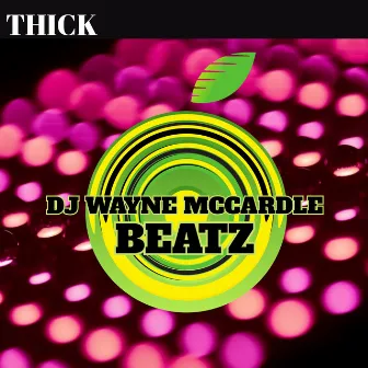 THICK by DJ Wayne McCardle