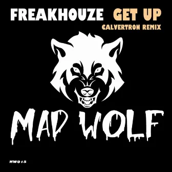 Get Up (Calvertron Remix) by Freakhouze