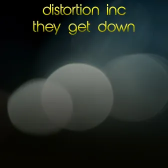 They Get Down EP by Distortion Inc