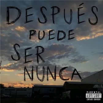 Despues puede ser nunca by DJ Juanovski